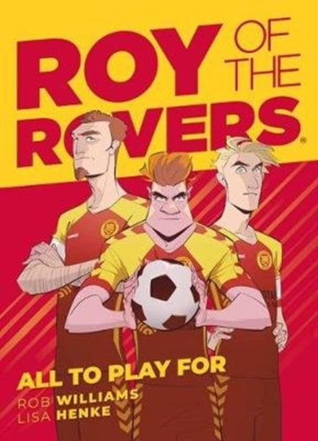 Book cover of: Roy of the Rovers: All To Play For. By: Rob Williams