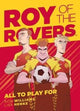 Book cover of: Roy of the Rovers: All To Play For. By: Rob Williams
