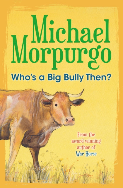 Book cover of: Who's a Big Bully Then?. By: Michael Morpurgo