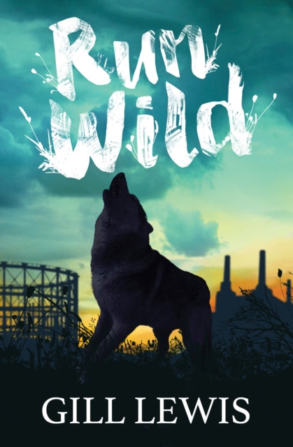 Book cover of: Run Wild. By: Gill Lewis