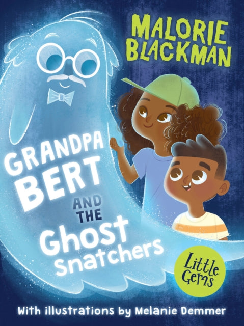 Book cover of: Grandpa Bert and the Ghost Snatchers. By: Malorie Blackman