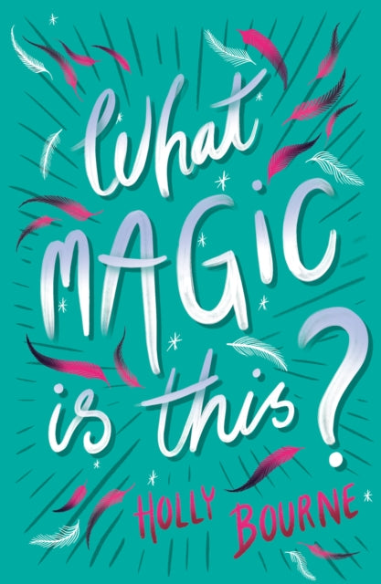 What Magic Is This? 9781781128855 Holly Bourne