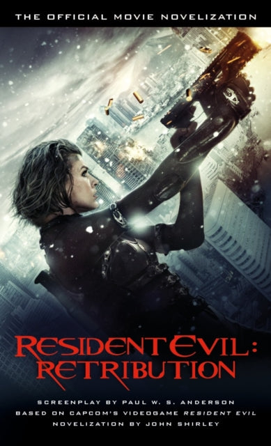 Book cover of: Resident Evil: Retribution - The Official Movie Novelization. By: John Shirley