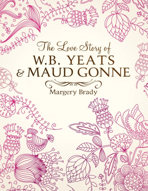 Book cover of: Love Story Of W.B. Yeats & Maud Gonne. By: Margery Brady