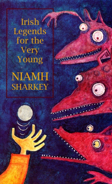 Book cover of: Irish Legends for the Very Young. By: Niamh Sharkey