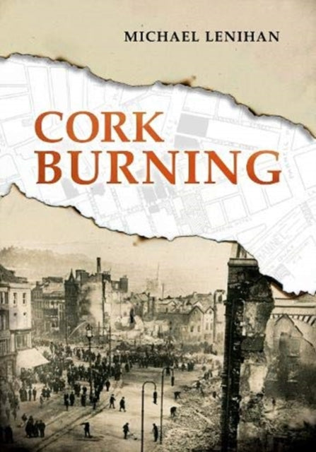 Book cover of: Cork Burning. By: Michael Lenihan