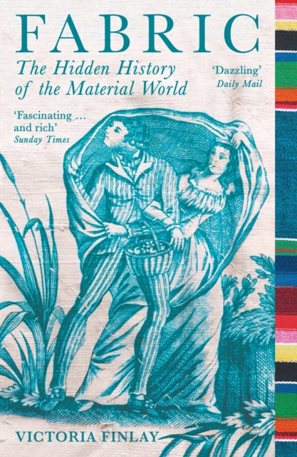 Fabric, The Hidden History of the Material World 9781781257074 Victoria Finlay
