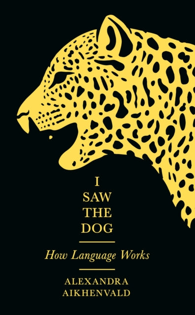 Book cover of: I Saw the Dog. By: Alexandra Aikhenvald