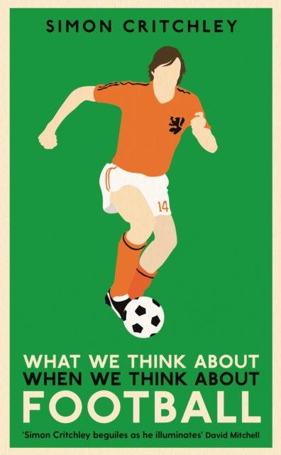 What We Think About When We Think About Football 9781781259221 Simon Critchley