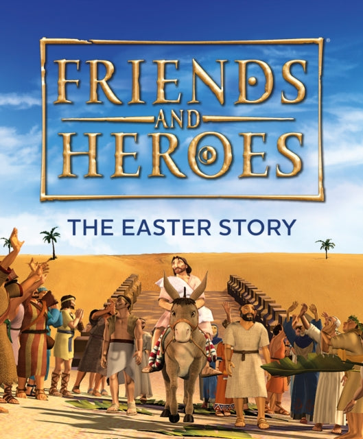 Book cover of: Friends and Heroes: The Easter Story. By: Deborah Lock