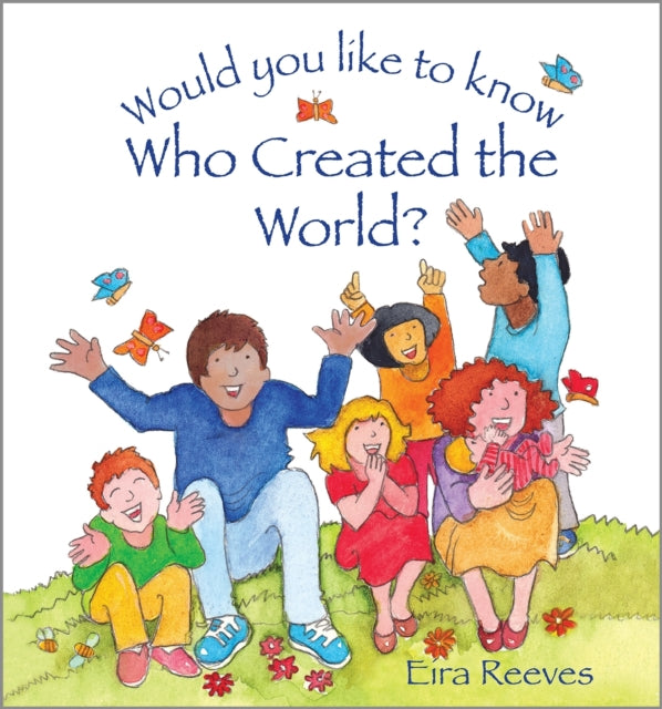 Book cover of: Would you like to know Who Created the World?. By: Eira Reeves