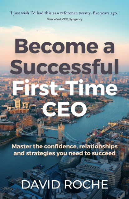 Book cover of: Become a Successful First-Time CEO. By: David Roche