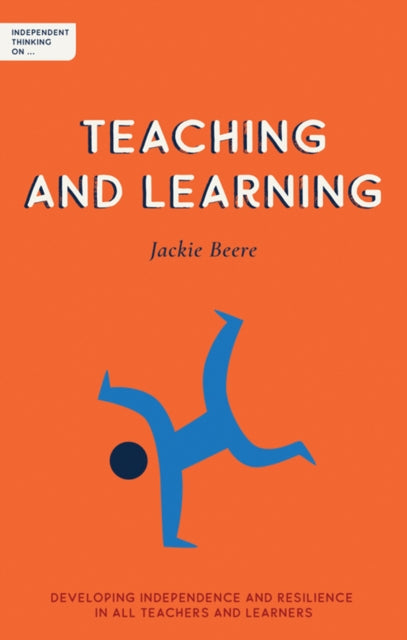 Book cover of: Independent Thinking on Teaching and Learning. By: Jackie Beere