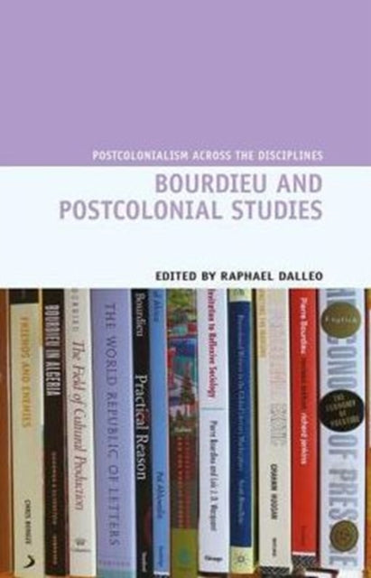 Book cover of: Bourdieu and Postcolonial Studies. By: Raphael Dalleo
