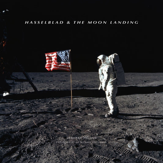 Book cover of: Hasselblad & the Moon Landing. By: Deborah Ireland