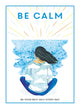 Book cover of: Be Calm. By: TEEN BREATHE