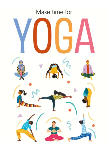 Book cover of: Make Time for Yoga. By: Dawattie Basdeo