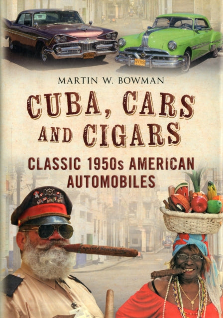 Book cover of: Cuba, Cars and Cigars. By: Martin W. Bowman