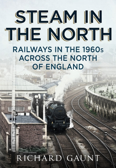 Book cover of: Steam in the North. By: Richard Gaunt