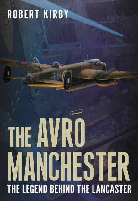 Book cover of: Avro Manchester. By: Robert Kirby
