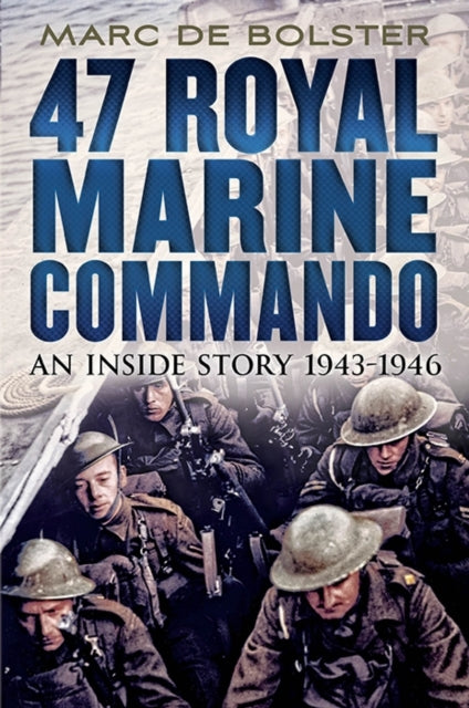 Book cover of: 47 Royal Marine Commando. By: Marc de Bolster
