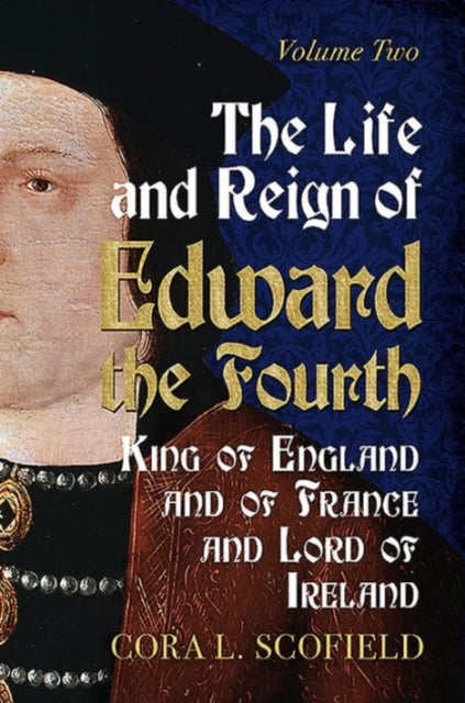 Book cover of: Life and Reign of Edward the Fourth. By: Cora L. Scofield
