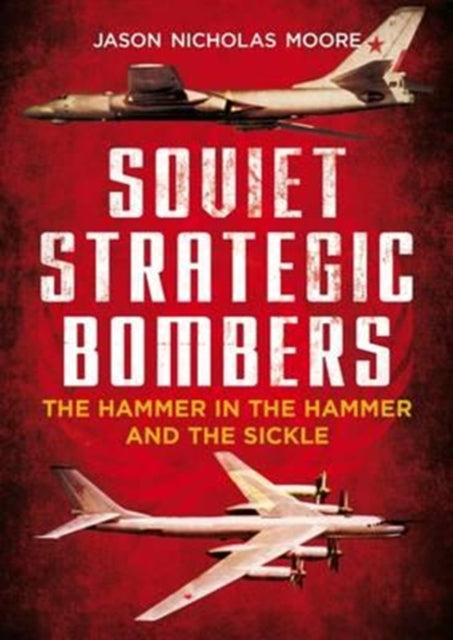Book cover of: Soviet Strategic Bombers. By: Jason Nicholas Moore