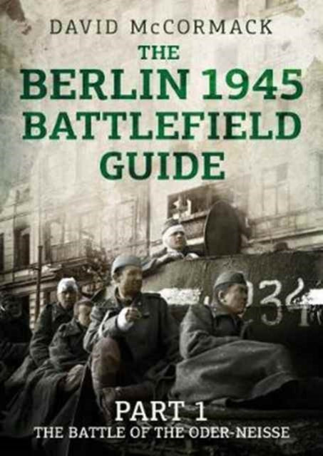 Book cover of: Berlin 1945 Battlefield Guide. By: David McCormack