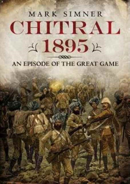 Book cover of: Chitral 1895. By: Mark Simner