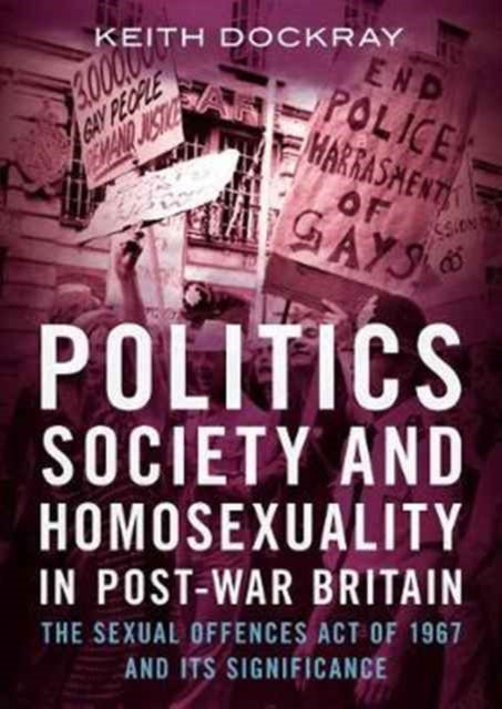 Book cover of: Politics, Society and Homosexuality in Post-War Britain. By: Keith Dockray