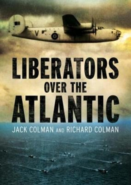 Book cover of: Liberators Over the Atlantic. By: Jack Colman