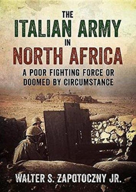 Book cover of: Italian Army In North Africa. By: Walter Zapotoczny Jr.