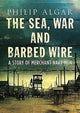 Book cover of: Sea War And Barbed Wire. By: Philip Algar