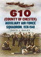 Book cover of: 610 (County of Chester) Auxiliary Air Force Squadron, 1936-1940. By: David J. Bailey