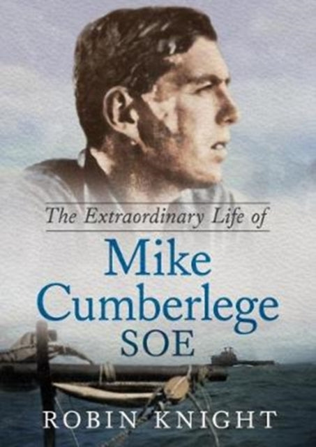 Book cover of: Extraordinary Life of Mike Cumberlege SOE. By: Robin Knight