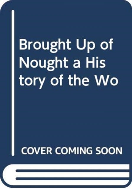 Book cover of: Brought Up of Nought. By: Lynda Pidgeon