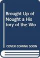 Book cover of: Brought Up of Nought. By: Lynda Pidgeon