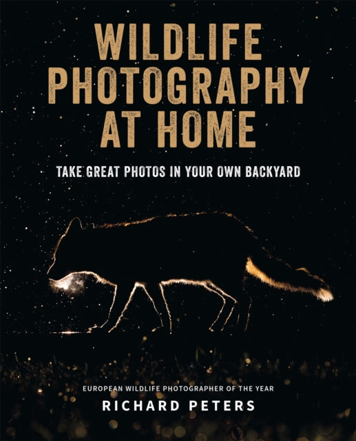 Book cover of: Wildlife Photography at Home. By: Richard Peters