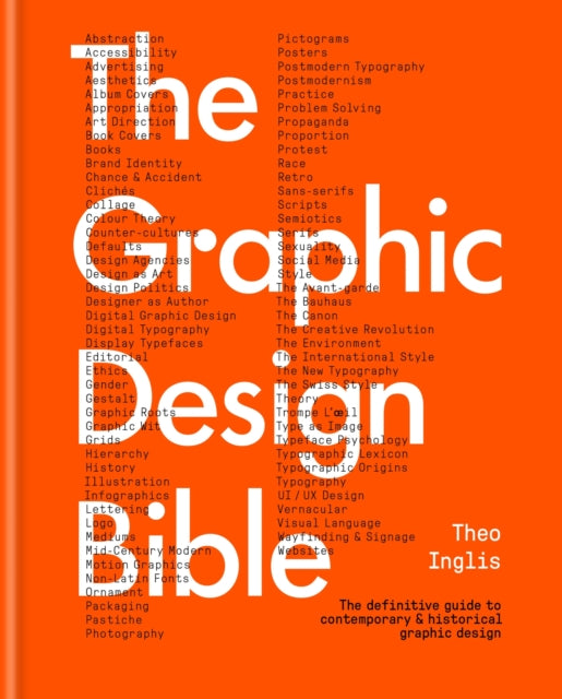 Graphic Design Bible, The definitive guide to contemporary and historical graphic design 9781781578575 Theo Inglis