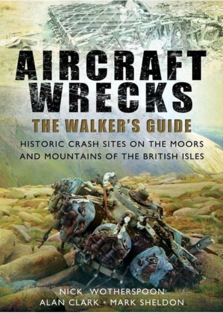 Book cover of: Aircraft Wrecks: A Walker's Guide