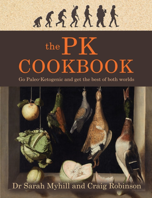PK Cookbook, Go Paleo-Keto and Get the Best of Both Worlds 9781781611289 Sarah Myhill