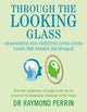 Through the Looking Glass: Diagnosing and Treating Long COVID using the Perrin Technique, How the symptoms of Long-Covid can be reverse via lymphatic drainage of the brain 9781781612569 Raymond Perrin