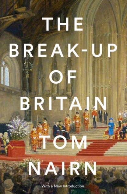 Book cover of: Break-Up of Britain. By: Tom Nairn