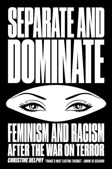 Book cover of: Separate and Dominate. By: Christine Delphy