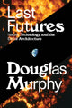 Book cover of: Last Futures. By: Douglas Murphy