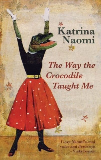 Book cover of: Way the Crocodile Taught Me. By: Karina Naomi