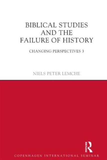 Book cover of: Biblical Studies and the Failure of History. By: Niels Peter Lemche