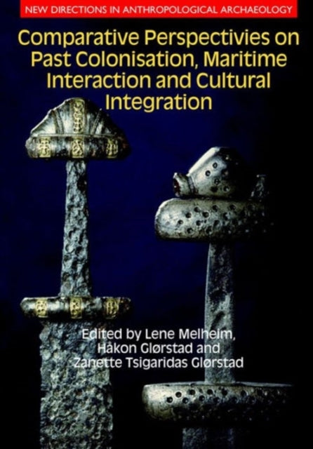 Book cover of: Comparative Perspectives on Past Colonisation, Maritime Interaction and Cultural Integration. By: Hakon Glorstad