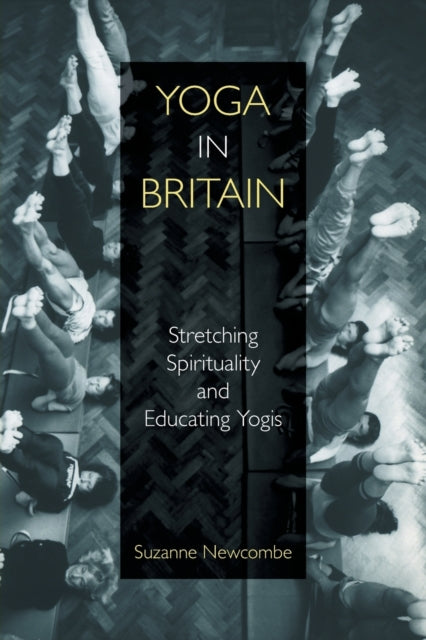 Book cover of: Yoga in Britain. By: Suzanne Newcombe