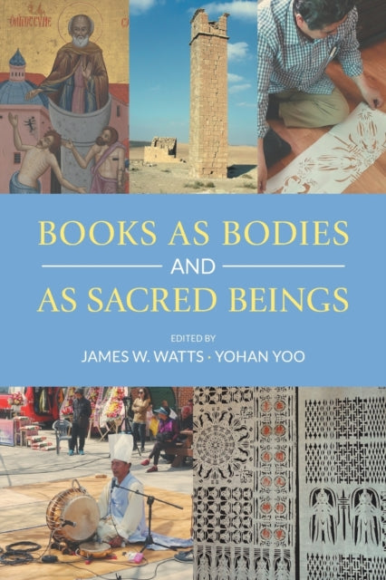 Book cover of: Books as Bodies and as Sacred Beings. By: James W. Watts